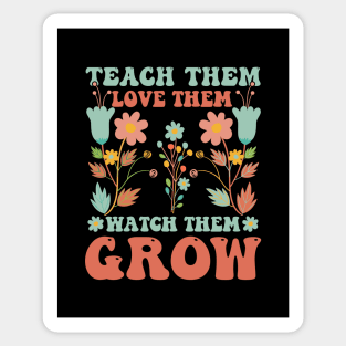 teach them love them watch them grow Sticker